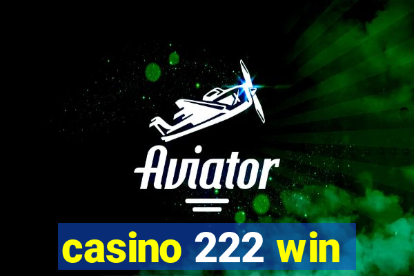 casino 222 win